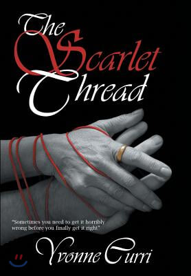 The Scarlet Thread: Sometimes You Need to Get It Horribly Wrong Before You Finally Get It Right.
