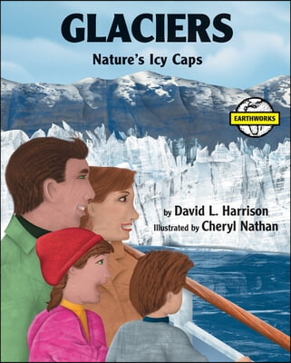 Glaciers: Nature&#39;s Icy Caps