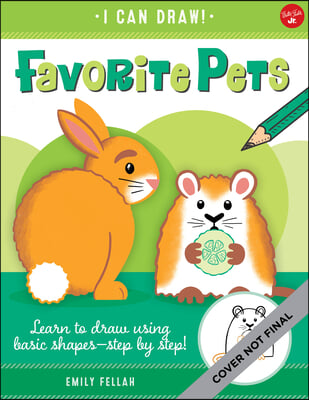 Favorite Pets: Learn to Draw Using Basic Shapes--Step by Step!