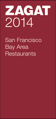 Zagat 2014 San Francisco Bay Area Restaurants