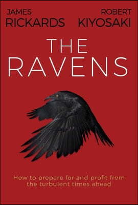 The Ravens: How to Prepare for and Profit from the Turbulent Times Ahead