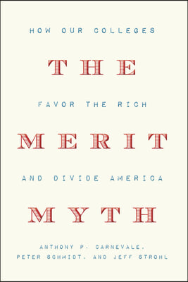 The Merit Myth: How Our Colleges Favor the Rich and Divide America