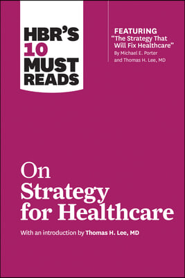 HBR&#39;s 10 Must Reads on Strategy for Healthcare