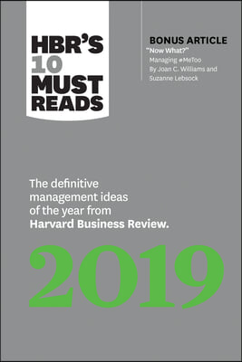 Hbr's 10 Must Reads 2019: The Definitive Management Ideas of the Year from Harvard Business Review (with Bonus Article Now What? by Joan C. Will