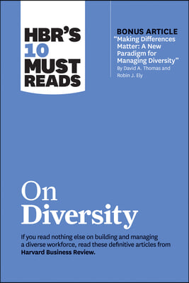 Hbr&#39;s 10 Must Reads on Diversity (with Bonus Article Making Differences Matter: A New Paradigm for Managing Diversity by David A. Thomas and Robin J.