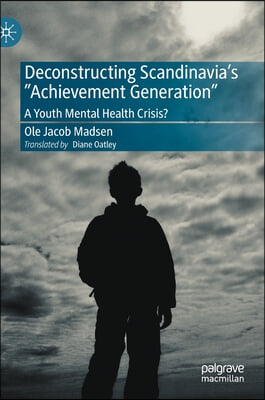 Deconstructing Scandinavia&#39;s Achievement Generation: A Youth Mental Health Crisis?