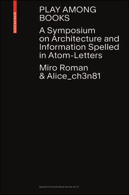 Play Among Books: A Symposium on Architecture and Information - Spelled in Atom-Letters