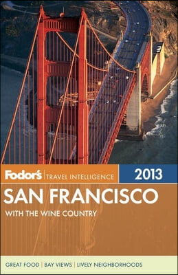 Fodor's Travel Intelligence 2013 San Francisco