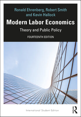 Modern Labor Economics: Theory and Public Policy - International Student Edition