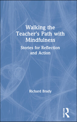 Walking the Teacher&#39;s Path with Mindfulness