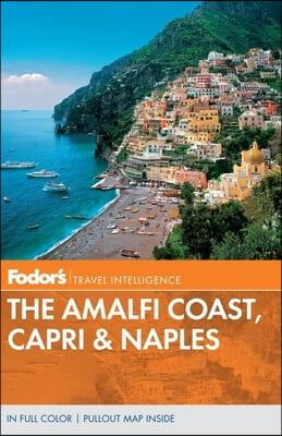 Fodor&#39;s Travel Intelligence the Amalfi Coast, Capri &amp; Naples