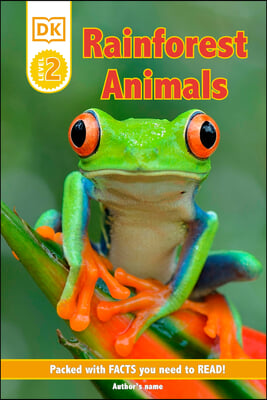 DK Reader Level 2: Rainforest Animals: Packed with Facts You Need to Read!