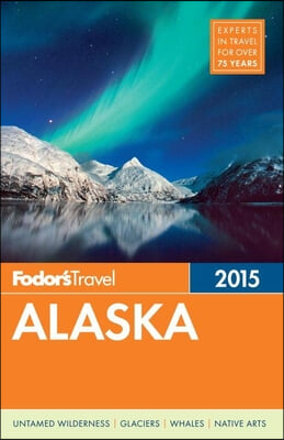 Fodor&#39;s Travel Intelligence 2014 Alaska