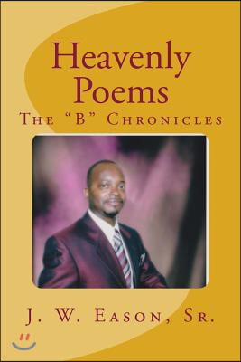 Heavenly Poems: The "B" Chronicles