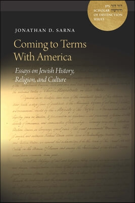 Coming to Terms with America: Essays on Jewish History, Religion, and Culture