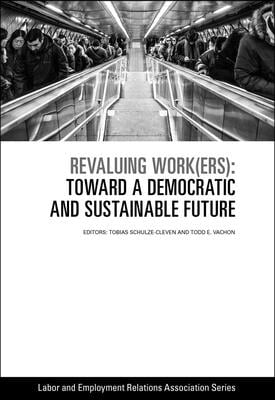 Revaluing Work(ers): Toward a Democratic and Sustainable Future