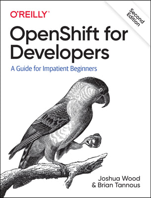 Openshift for Developers: A Guide for Impatient Beginners