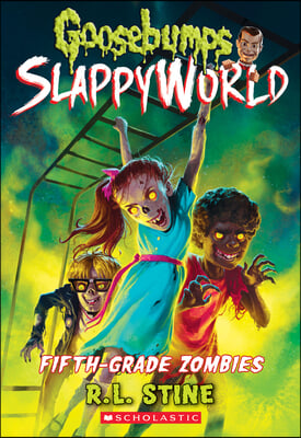 Fifth-Grade Zombies (Goosebumps Slappyworld #14): Volume 14