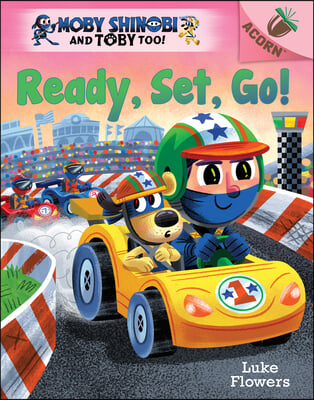 Ready, Set, Go!: An Acorn Book (Moby Shinobi and Toby Too! #3)