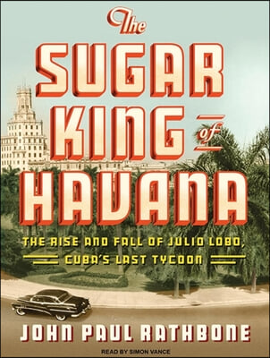 The Sugar King of Havana