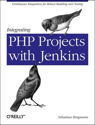 Integrating PHP Projects with Jenkins: Continuous Integration for Robust Building and Testing