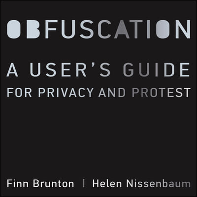 Obfuscation: A User's Guide for Privacy and Protest