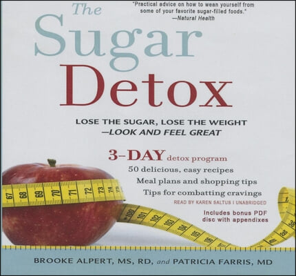 The Sugar Detox: Lose the Sugar, Lose the Weight--Look and Feel Great