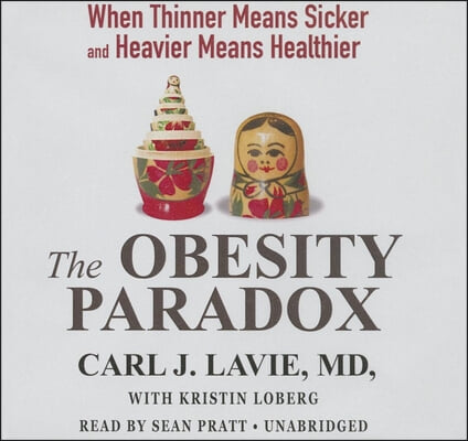 The Obesity Paradox: When Thinner Means Sicker and Heavier Means Healthier