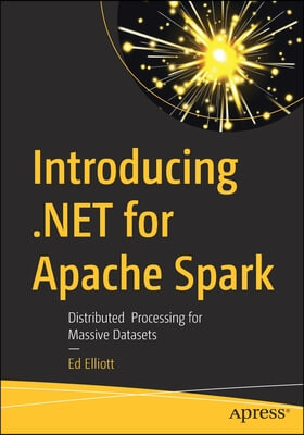 Introducing .Net for Apache Spark: Distributed Processing for Massive Datasets