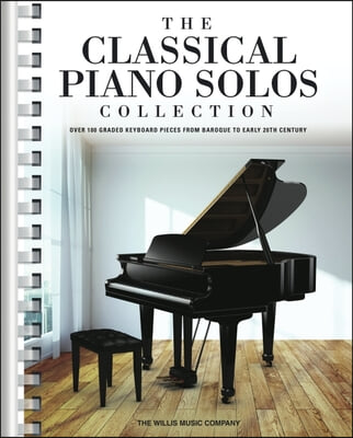 The Classical Piano Solos Collection: 106 Graded Pieces from Baroque to the 20th C. Compiled &amp; Edited by P. Low, S. Schumann, C. Siagian