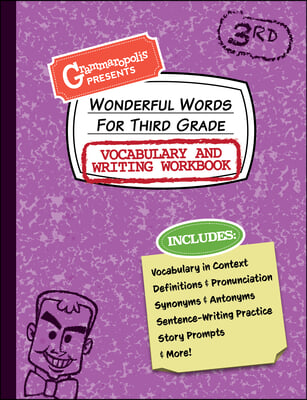 Wonderful Words for Third Grade Vocabulary and Writing Workbook: Definitions, Usage in Context, Fun Story Prompts, &amp; More