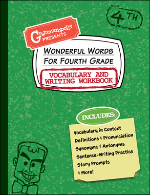 Wonderful Words for Fourth Grade Vocabulary and Writing Workbook: Definitions, Usage in Context, Fun Story Prompts, &amp; More