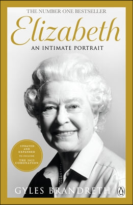 Elizabeth: The No 1 Sunday Times Bestseller from the Writer Who Knew Her and Her Family for Over Fifty Years