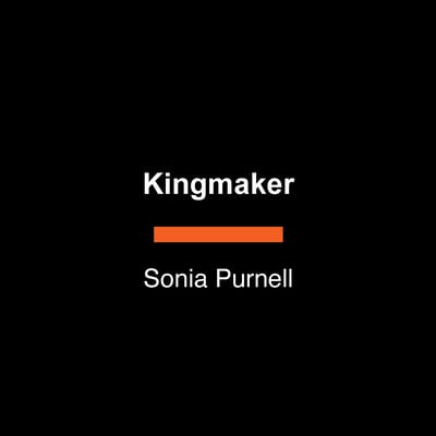 Kingmaker: Pamela Harriman&#39;s Astonishing Life of Power, Seduction, and Intrigue