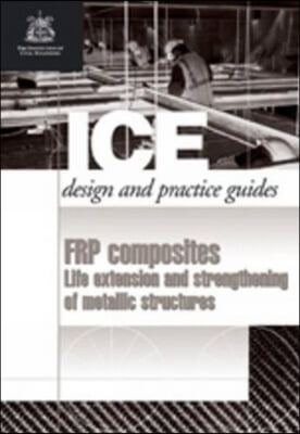 Frp Composites: Life Extension and Strengthening of Metallic Structures