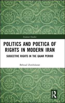 Politics and Poetica of Rights in Modern Iran