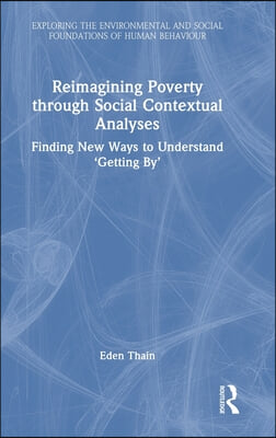 Reimagining Poverty through Social Contextual Analyses