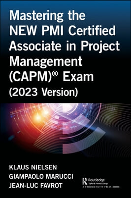 Mastering the NEW PMI Certified Associate in Project Management (CAPM)® Exam (2023 Version)