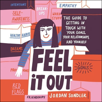 Feel It Out: The Guide to Getting in Touch with Your Goals, Your Relationships, and Yourself