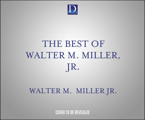 The Best of Walter M. Miller, Jr.