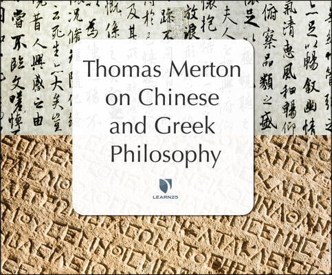 Thomas Merton on Chinese &amp; Greek Philosophy