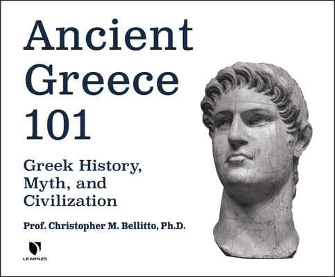 Ancient Greece 101: Greek History, Myth, and Civilization