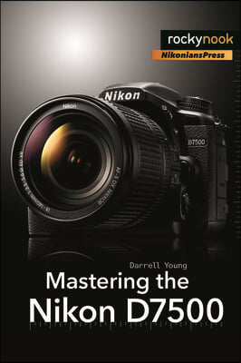 Mastering the Nikon D7500