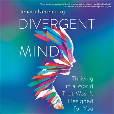 Divergent Mind Lib/E: Thriving in a World That Wasn't Designed for You