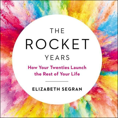 The Rocket Years Lib/E: How Your Twenties Launch the Rest of Your Life