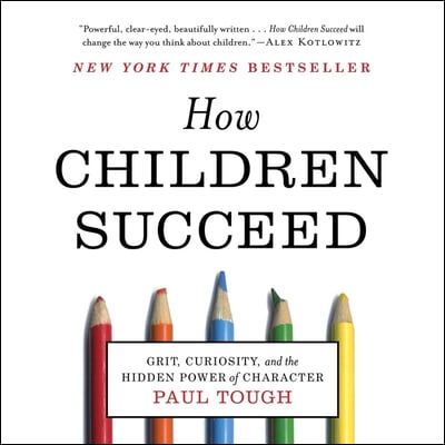 How Children Succeed Lib/E: Grit, Curiosity, and the Hidden Power of Character