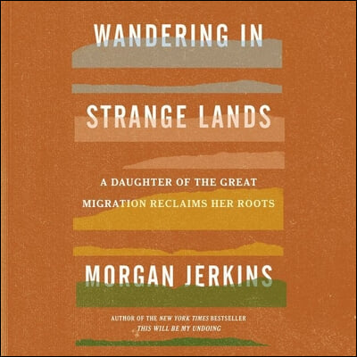 Wandering in Strange Lands: A Daughter of the Great Migration Reclaims Her Roots