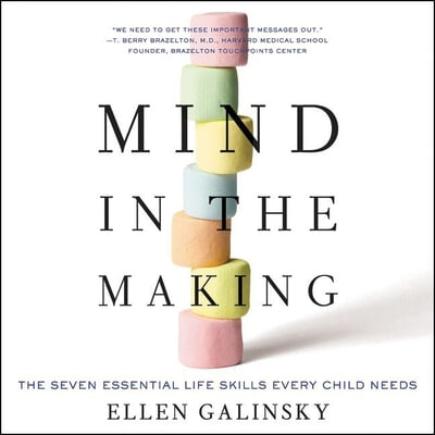 Mind in the Making Lib/E: The Seven Essential Life Skills Every Child Needs
