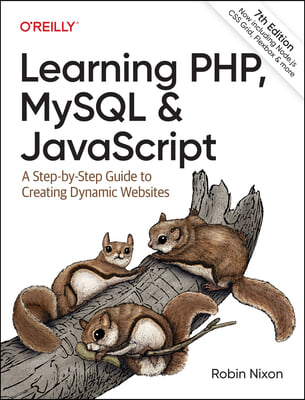 Learning Php, MySQL &amp; JavaScript: A Step-By-Step Guide to Creating Dynamic Websites