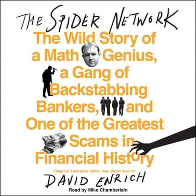 The Spider Network Lib/E: The Wild Story of a Math Genius, a Gang of Backstabbing Bankers, and One of the Greatest Scams in Financial History